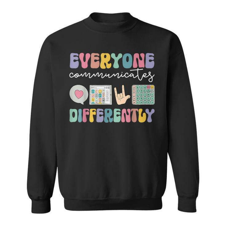 Everyone Communicates Differently Special Education Autism Sweatshirt