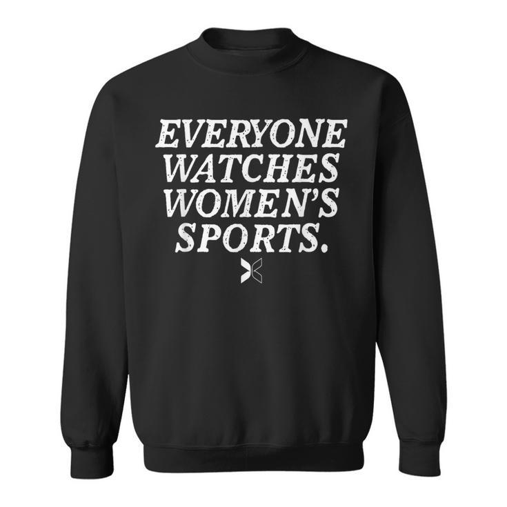 Everyone Watches Women's Sports Sports Sweatshirt