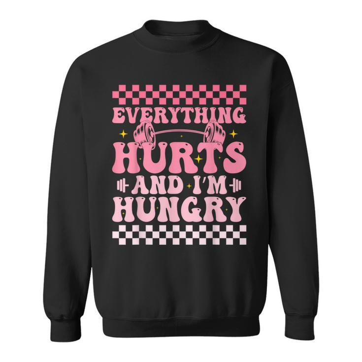 Everything Hurts And Im Hungry Workout Gym Fitness Sweatshirt