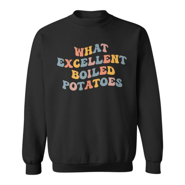 What Excellent Boiled Potatoes Classic Literature Novel Sweatshirt