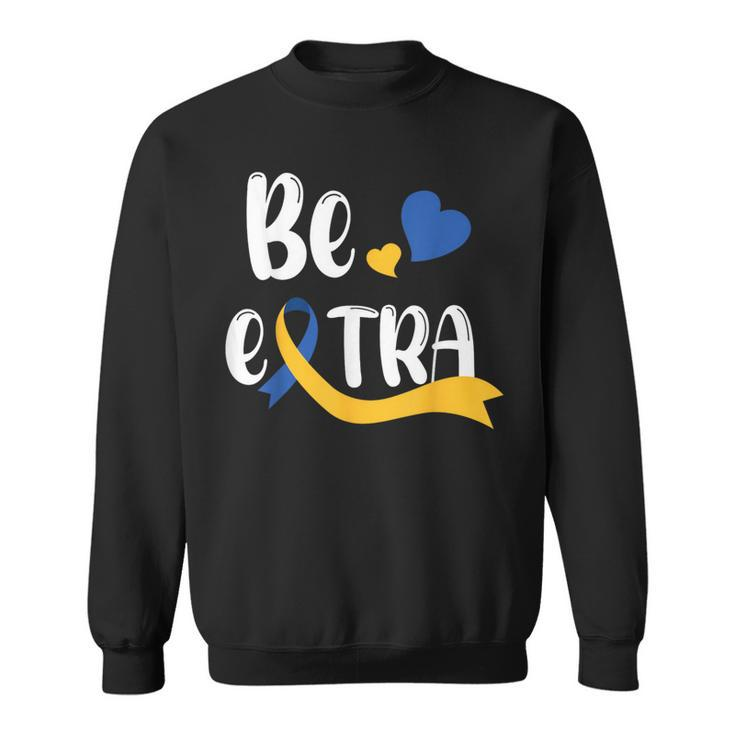 Be Extra Cute T21 World Down Syndrome Awareness Day Sweatshirt