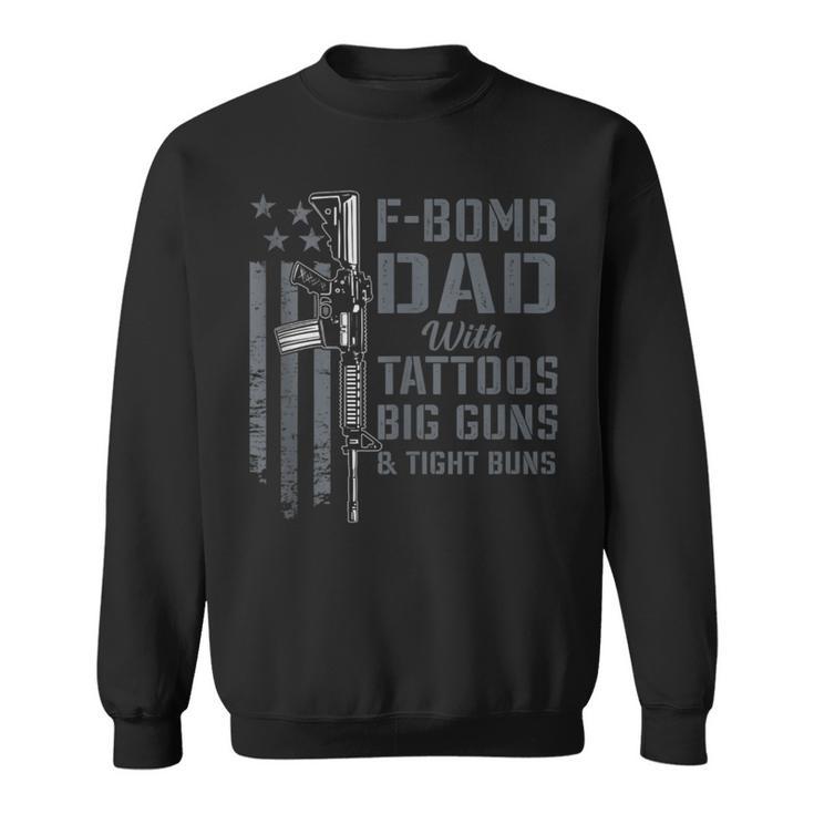 F Bomb Dad Tattoos Big Guns & Tight Buns Gun Sweatshirt