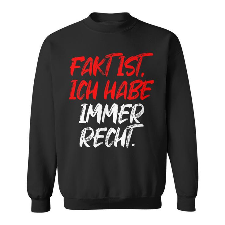 Fact Is Ich Habe Immer Recht Saying Fun Sweatshirt