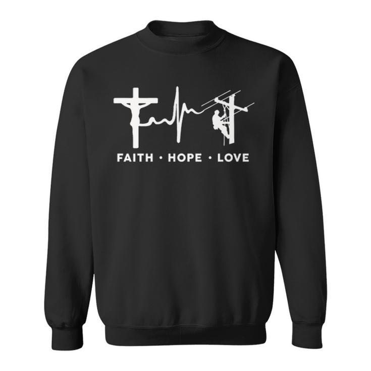 Faith Hope Love Lineman Sweatshirt