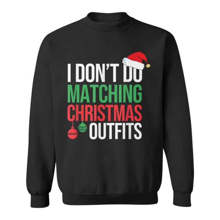 Family Christmas Pajamas I Dont Do Matching Christmas Outfit Sweatshirt