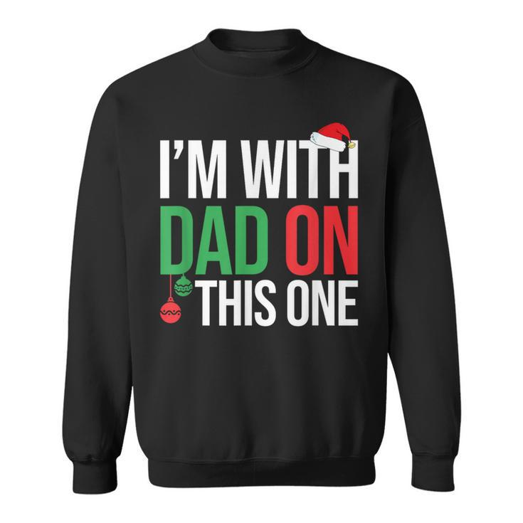 Family Christmas Pajamas Matching I'm With Dad On This One Sweatshirt