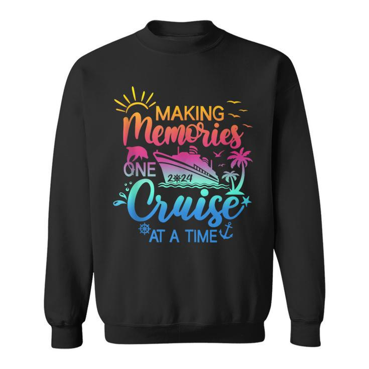 Family Cruise 2024 Making Memories One Cruise At A Time Sweatshirt