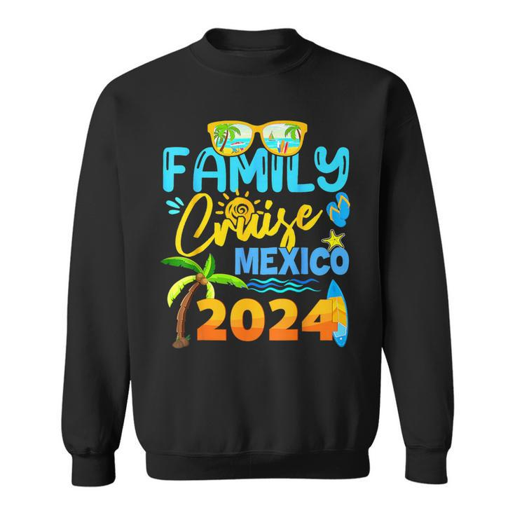 Family Cruise Mexico 2024 Vacation Summer Trip Vacation Sweatshirt