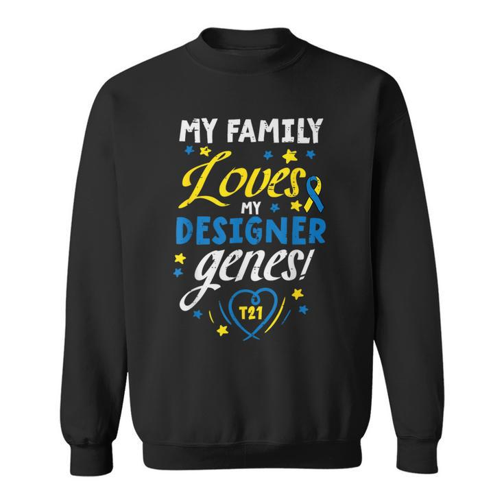 Family Loves My Genes T21 Down Syndrome Awareness Sweatshirt
