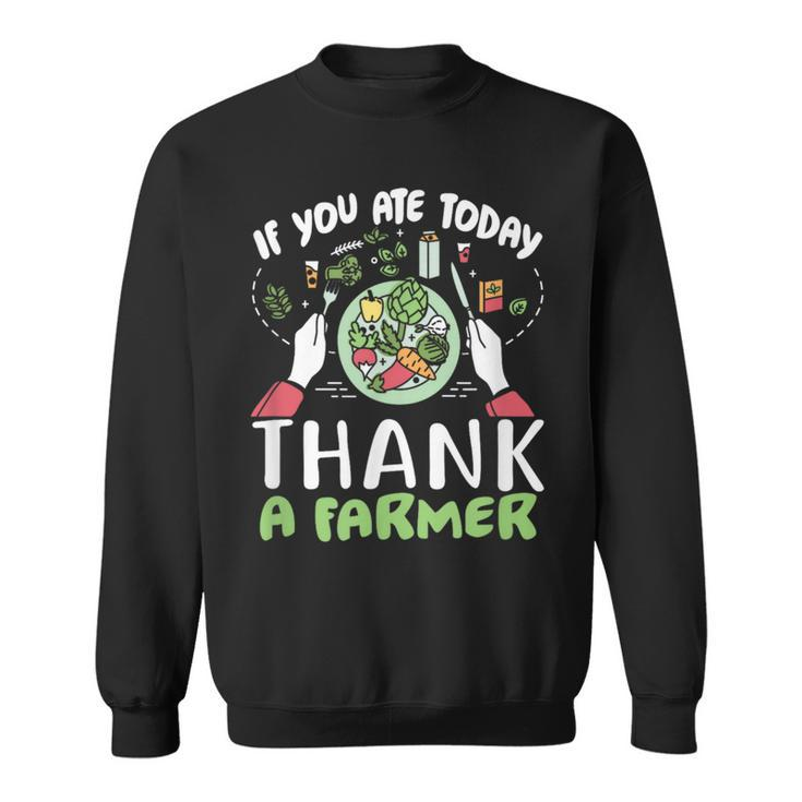 Farm T If You Ate Today Thank A Farmer Sweatshirt
