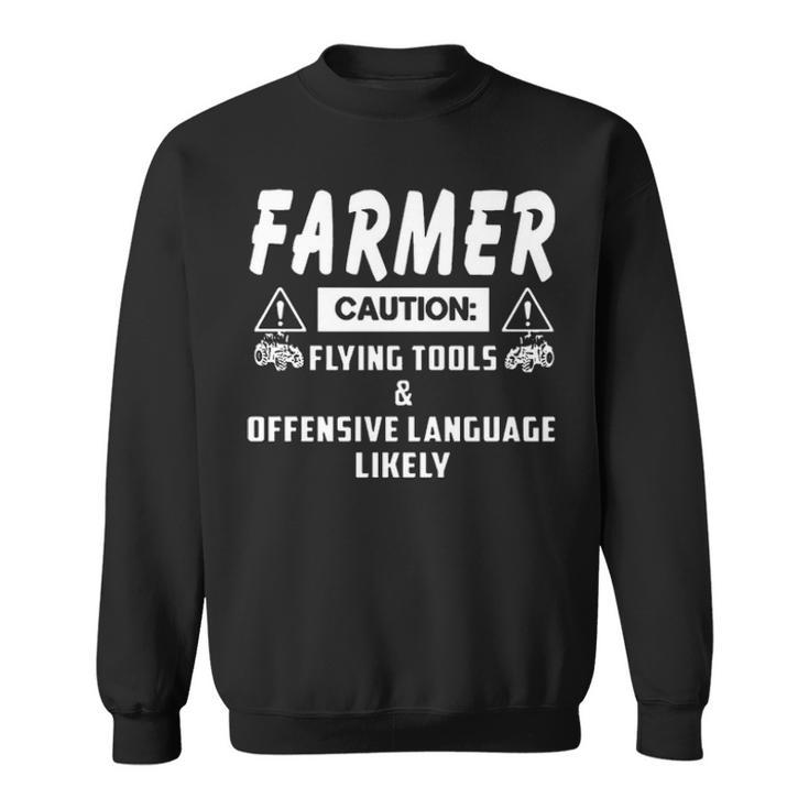 Farmer Caution Flying Tools And Offensive Language Sweatshirt