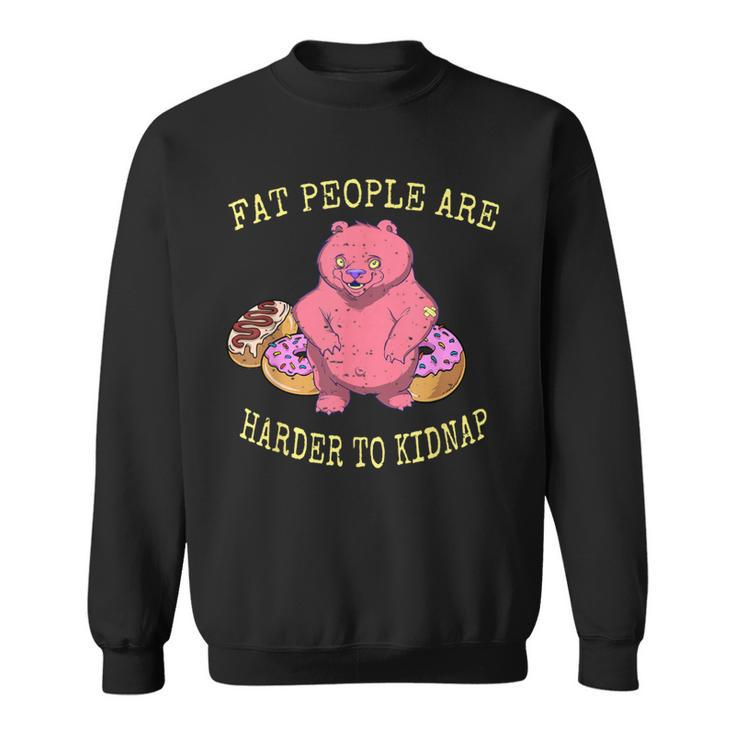 Fat People Are Harder To Kidnap I Donut Sweatshirt