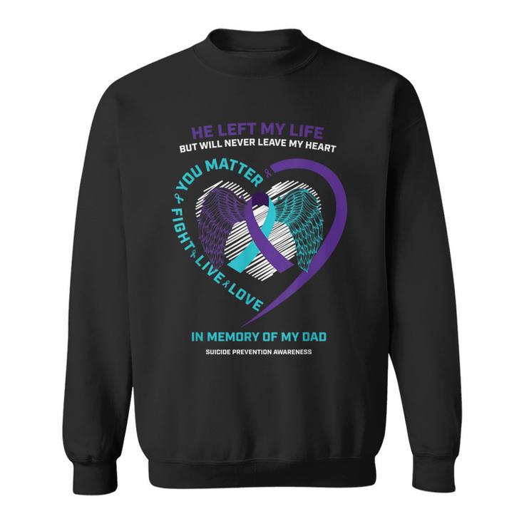 Father In Memory Of My Dad Suicide Prevention Awareness Sweatshirt