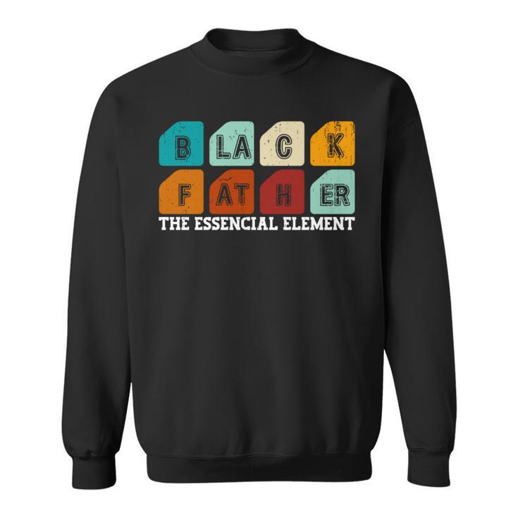 Father's Day Black Father The Essencial Element Science Dad Sweatshirt