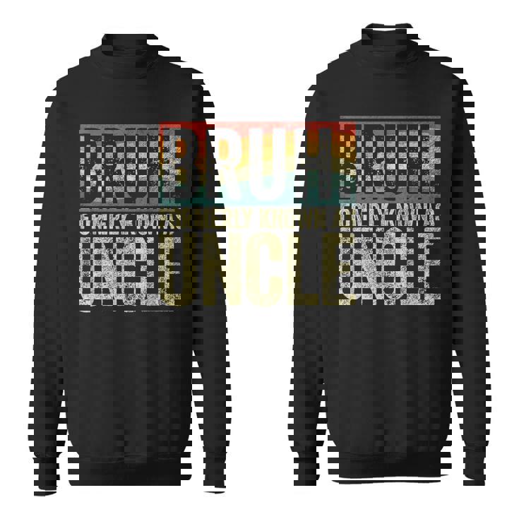 Fathers Day Bruh Formerly Known As Uncle Vintage Sweatshirt