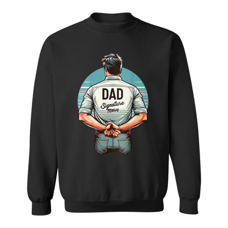 Father's Day Classic Dad Signature Move Quote Dads Sweatshirt