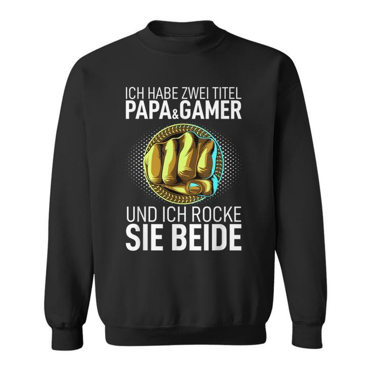 Father's Day Dad Ich Habe Zwei Titel Papa Und Gamer Sweatshirt