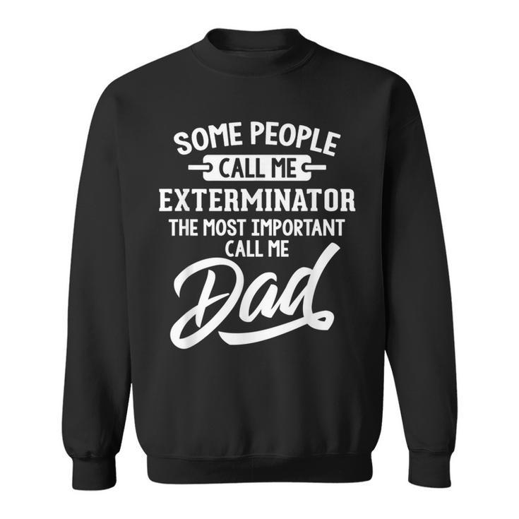 Fathers Day For An Exterminator Dad Sweatshirt