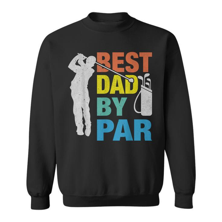 Father's Day Golf Best Dad By Par Golfing Lover Dad Sweatshirt
