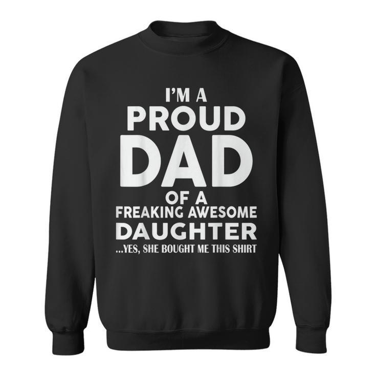 Father's Day I'm A Proud Dad Of Freaking Awesome Daughter Sweatshirt