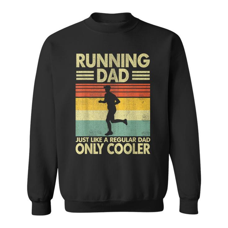 Father's Day Running Dad Just Like A Regular Dad Only Cooler Sweatshirt