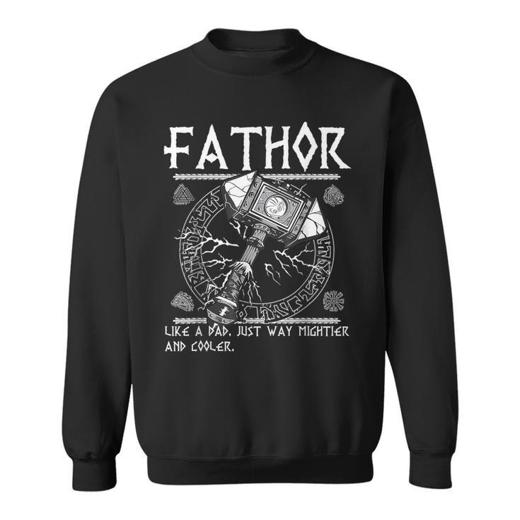 Fathor Like Dad Just Way Mightier Father's Day Fa-Thor Sweatshirt