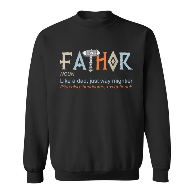 Fathor Like A Dad Just Way Mightier Father's Day Viking Sweatshirt