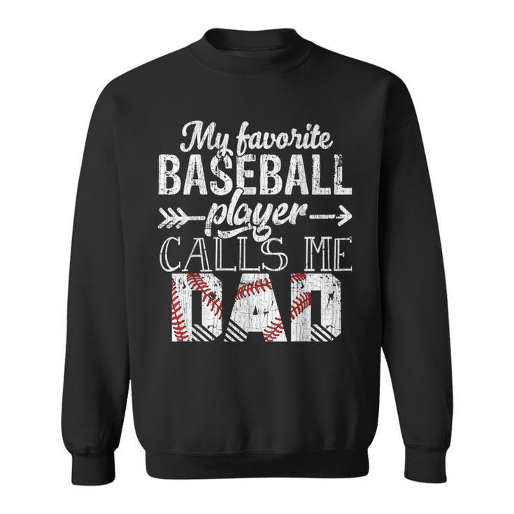 My Favorite Baseball Player Calls Me Dad Papa Father's Day Sweatshirt
