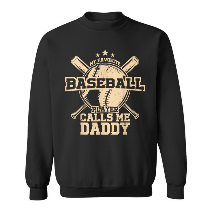 My Favorite Baseball Player Calls Me Daddy Father's Day Sweatshirt