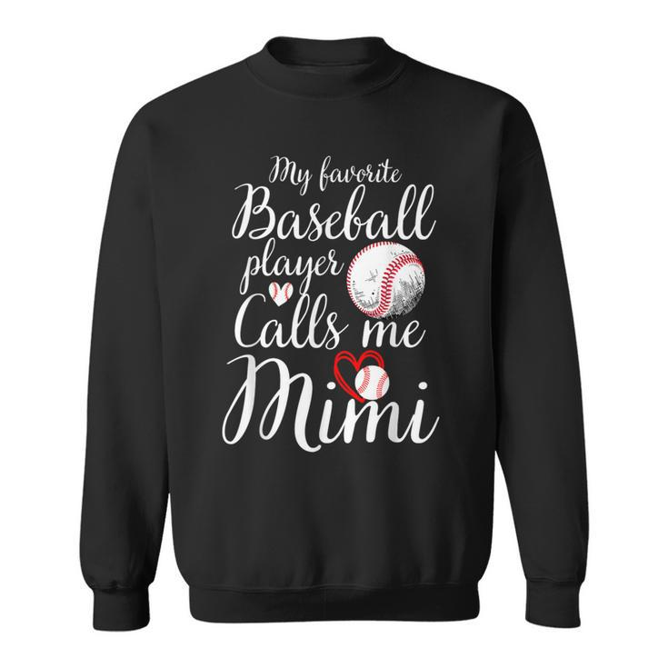 My Favorite Baseball Player Calls Me Mimi Cute Mimi Baseball Sweatshirt