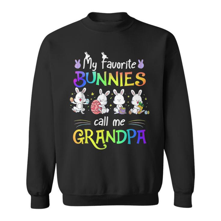 My Favorite Bunnies Call Me Grandpa Bunny Easter Day Sweatshirt