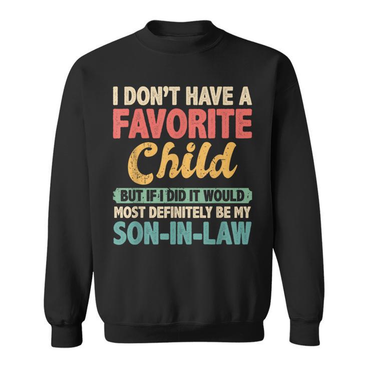 My Favorite Child Most Definitely My Son-In-Law Retro Sweatshirt