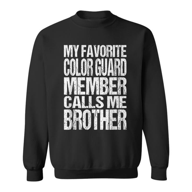 My Favorite Color Guard Calls Me Brother Marching Band Sweatshirt