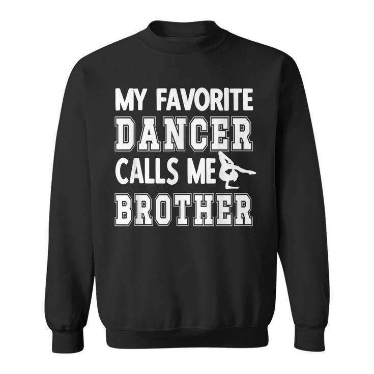 My Favorite Dancer Calls Me Brother Dance Bro Sweatshirt