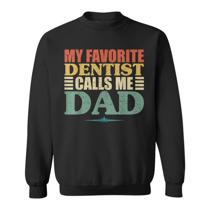 My Favorite Dentist Calls Me Dad Fathers Day Sweatshirt