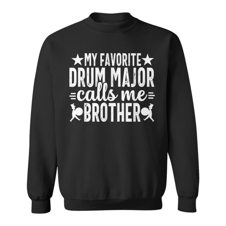 My Favorite Drum Major Calls Me Brother School Marching Band Sweatshirt