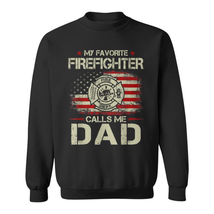 My Favorite Firefighter Calls Me Dad For Fathers Day Sweatshirt