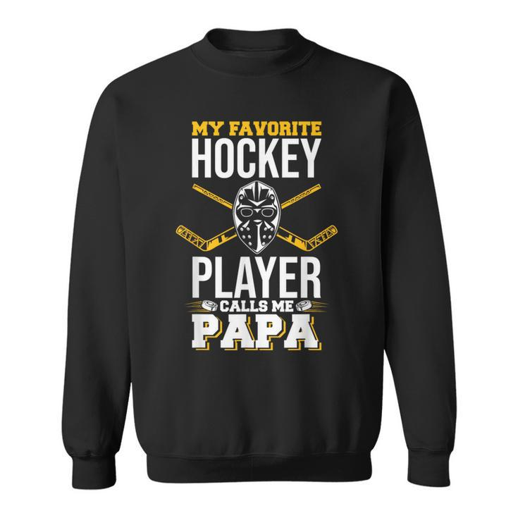 My Favorite Hockey Player Calls Me Papa Ice Hockey Lover Sweatshirt
