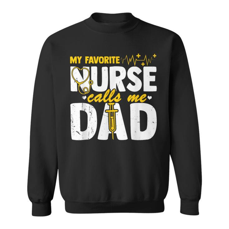 My Favorite Nurse Calls Me Dad Fathers Day Nurse Life Sweatshirt