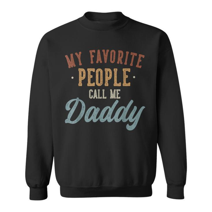 My Favorite People Call Me Daddy Daddy Birthday Sweatshirt