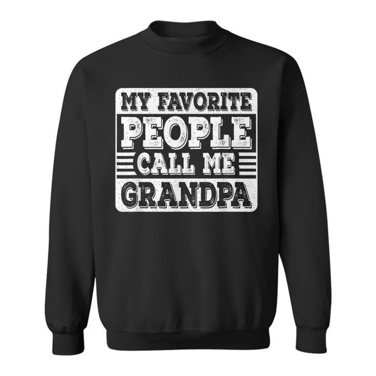 My Favorite People Call Me Grandpa Grandfather Fathers Day Sweatshirt