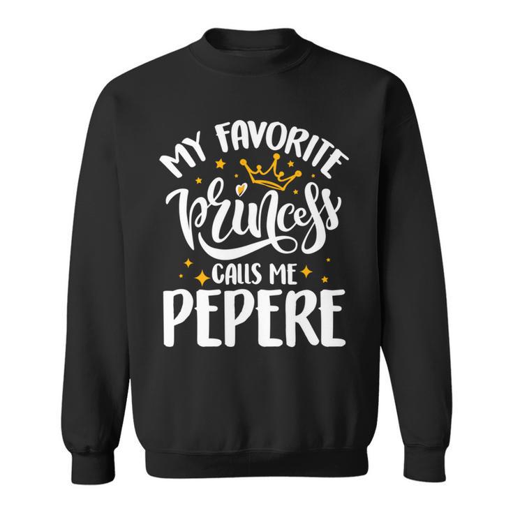 My Favorite Princess Calls Me Pepere Father’S Day Sweatshirt