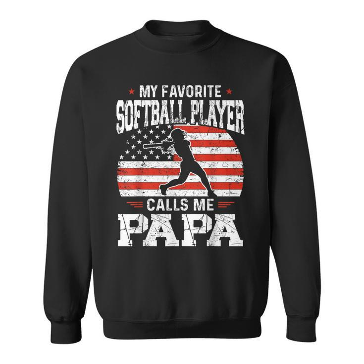 My Favorite Softball Player Calls Me Papa Fathers Day Sweatshirt