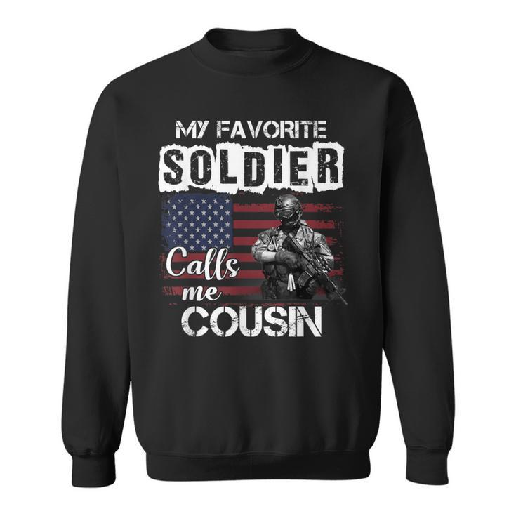 My Favorite Soldier Calls Me Cousin Army Veteran Sweatshirt