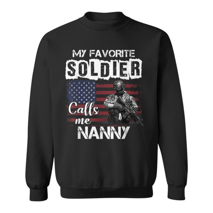 My Favorite Soldier Calls Me Nanny Army Veteran Sweatshirt