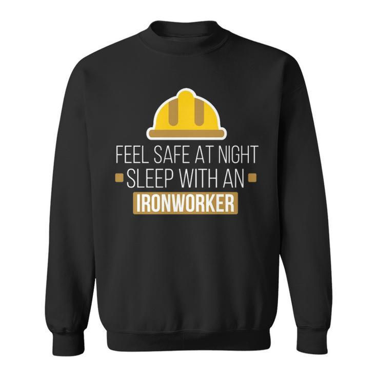 Feel Safe At Night Sleep With An Ironworker Sweatshirt