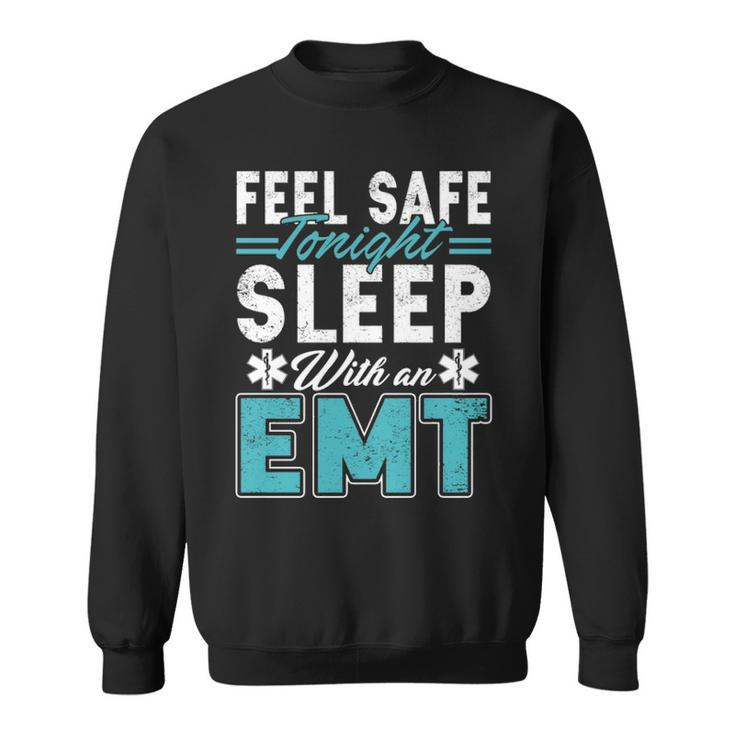 Feel Safe Tonight Sleep With An Emt Sweatshirt