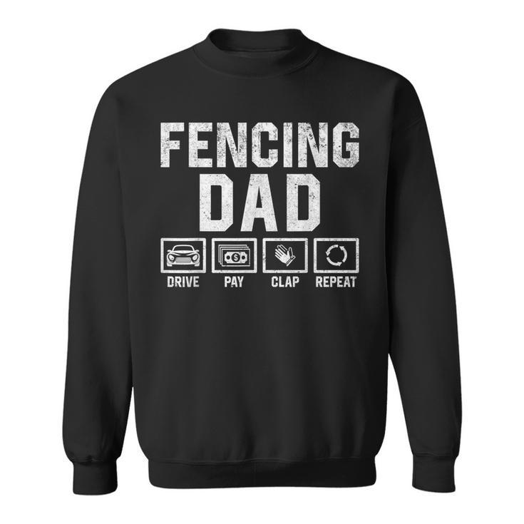 Fencing Dad Drive Pay Clap Repeat Fencer Daddy Sweatshirt