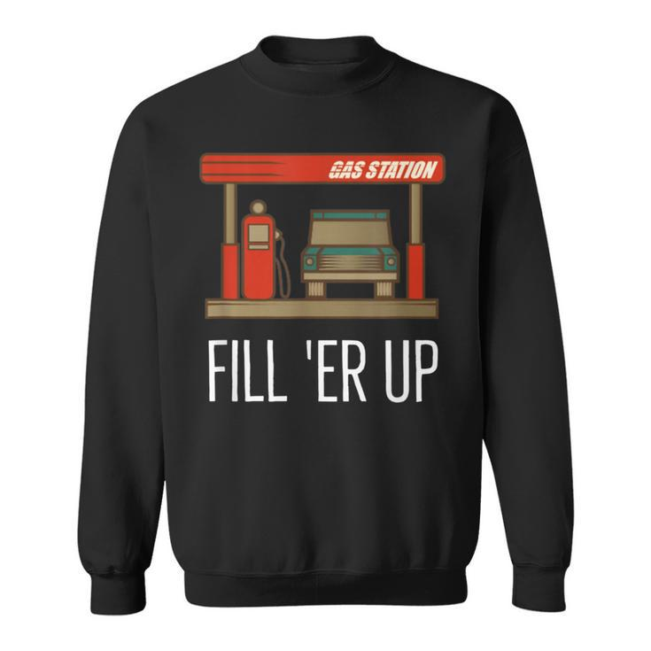 Fill Er Up Gas Station Attendant Sweatshirt