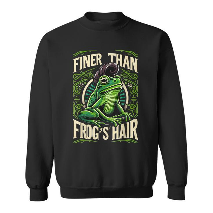 Finer Than Frog's Hair Sweatshirt